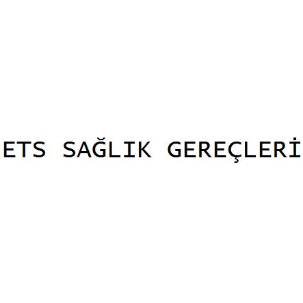 ETS Sağlık Gereçleri Medikal Ürünler Mak. San. ve Tic. Ltd. Şti.