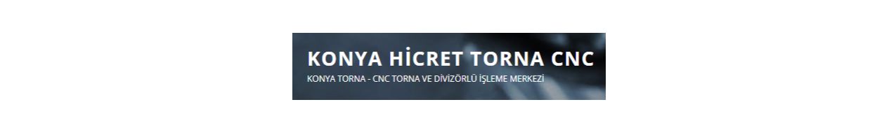Hicret Torna Makina Otomotiv Yedek Parça İmalat San.