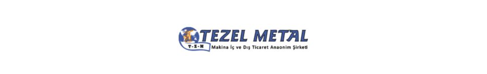 Tezel Metal Makina İç ve Dış Tic. A.Ş.